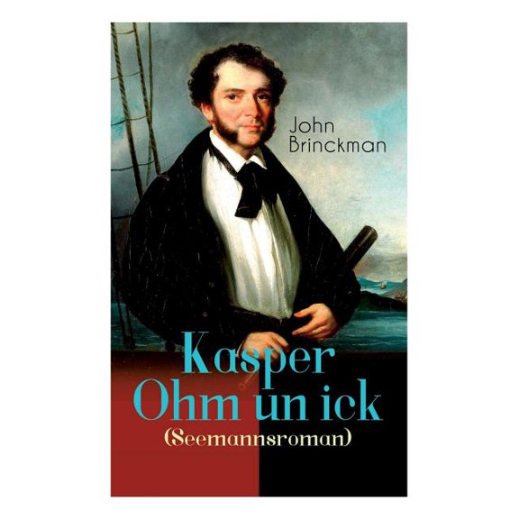 Kasper Ohm un ick (Seemannsroman): Abenteuerroman, (Paperback)