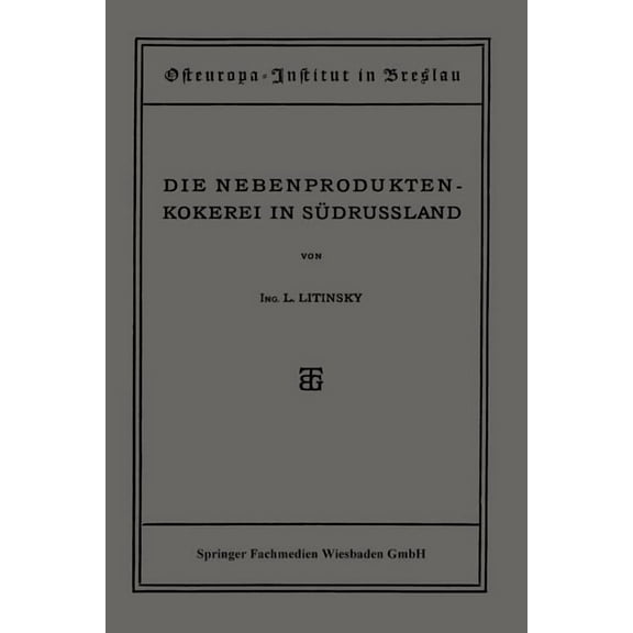 Die Nebenproduktenkokerei in SÃ¼drussland: Entwicklung, Stand, Organisation Und Aussichten Der Russischen Teerkokerei, (Paperback)