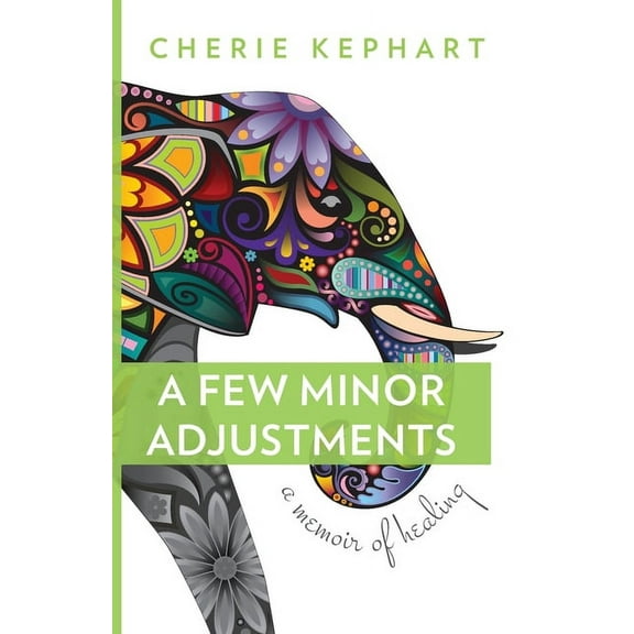 A Few Minor Adjustments: A Memoir of Healing, (Paperback)