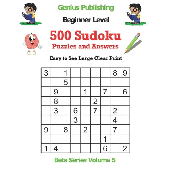 Beta Beginner Sudoku Puzzles 500 Beginner Sudoku Puzzles and Answers Beta Series Volume 5: Easy to See Large Clear Print, (Paperback)