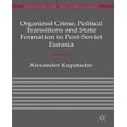 thumbnail image 1 of Organized Crime, Political Transitions and State Formation in Post-soviet Eurasia By Kupatadze, Alexander, 1 of 2