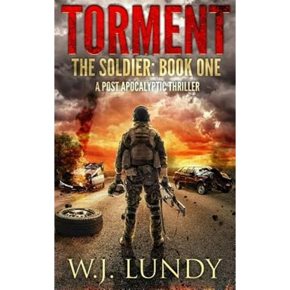 Torment: A Post-Apocalyptic Thriller (Paperback) by W J Lundy