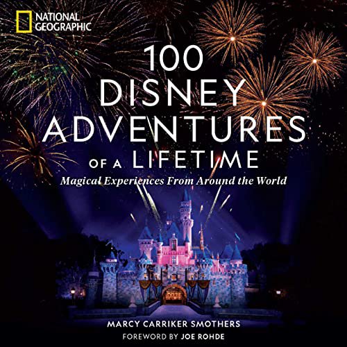 Pre-Owned 100 Disney Adventures of a Lifetime: Magical Experiences from Around the World (Hardcover) 1426222645 9781426222641