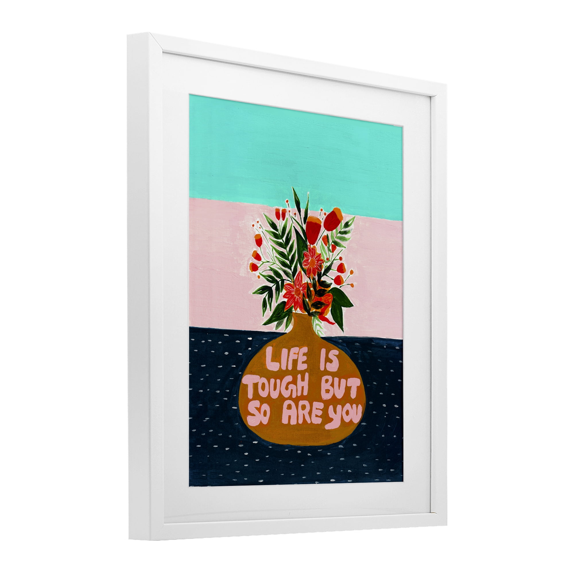 Life Tough So Are You White Framed Print Under Glass, design by Nabeela Rumi