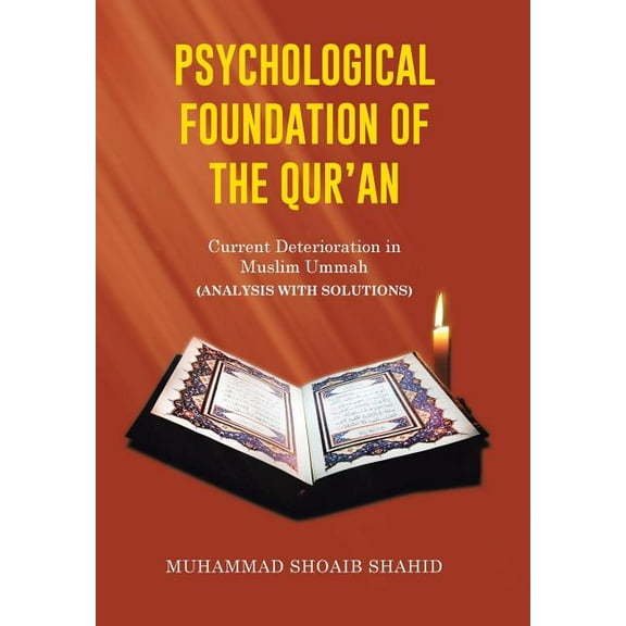 Psychological Foundation of the Qur'an II: Current Deterioration n Muslim Ummah (Analysis with Solutions (Hardcover)