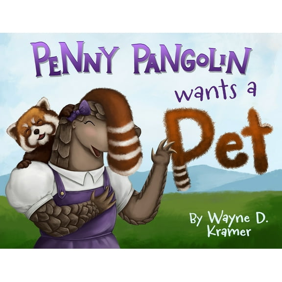 Penny Pangolin Penny Pangolin Wants a Pet, (Hardcover)