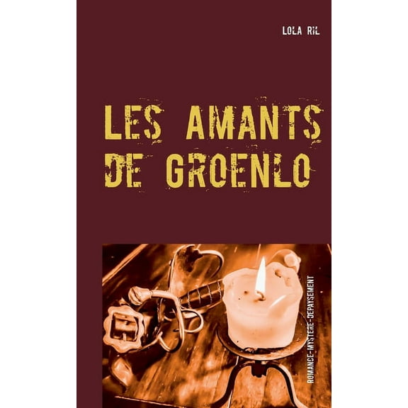 Les Amants de Groenlo: (Grol, Grolle), (Paperback)