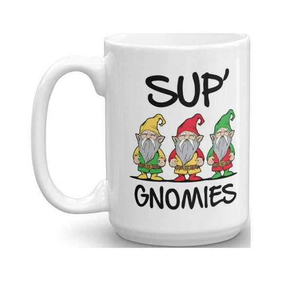 Sup' Gnomies Gnome Funny Graphic Novelty Gag Gift Quote Mug (15oz)