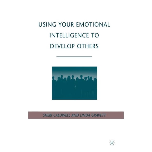 Using Your Emotional Intelligence to Develop Others, (Hardcover)