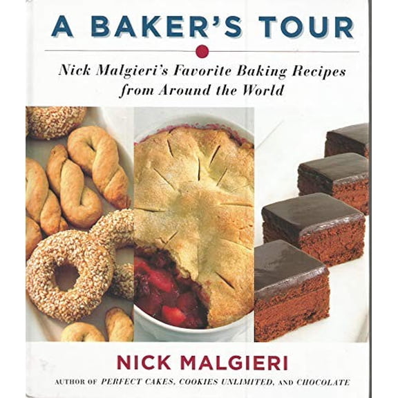 Pre-Owned A Baker's Tour: Nick Malgieri's Favorite Baking Recipes from Around the World (Hardcover) 0060582634 9780060582630