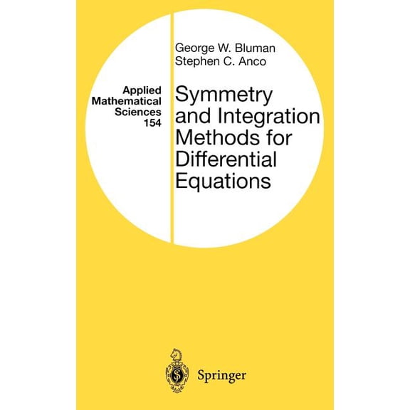 Applied Mathematical Sciences Symmetry and Integration Methods for Differential Equations, Book 154, (Hardcover)