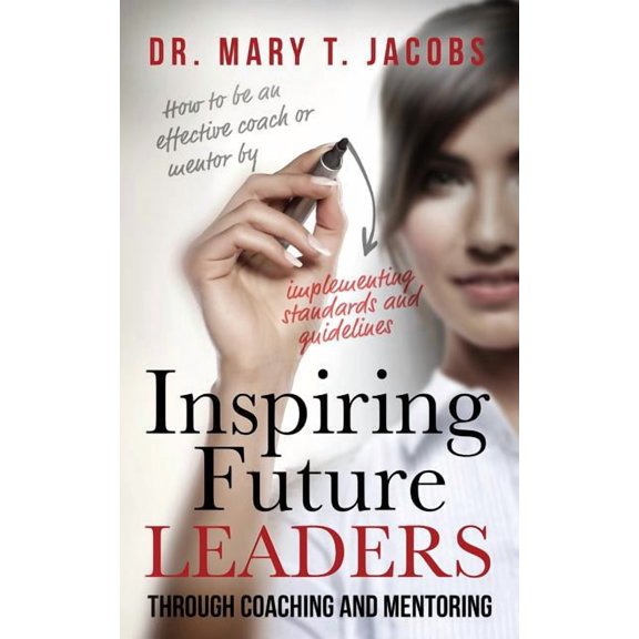 Inspiring Future Leaders Through Coaching and Mentoring, (Paperback)