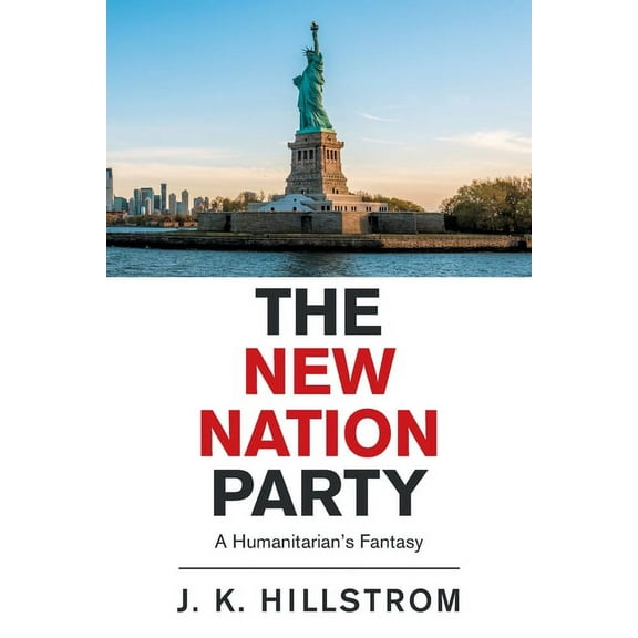 The New Nation Party: A Humanitarian's Fantasy, (Paperback)