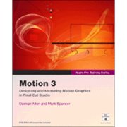 Apple Pro Training Series: Motion 3 (Paperback) by Damian Allen, Mark Spencer, Bryce Button