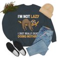 thumbnail image 4 of Familyloveshop LLC I'm Not Lazy Enjoy Doing Nothing shirt, Funny Men T shirt, Sarcastic shirt, Graphic Tee, Men And Women Sweatshirt, 4 of 9