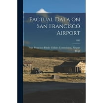 Factual Data on San Francisco Airport; 1945, (Paperback)