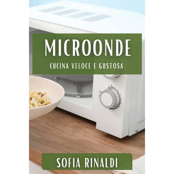 MicroOnde: Cucina Veloce e Gustosa, (Paperback)