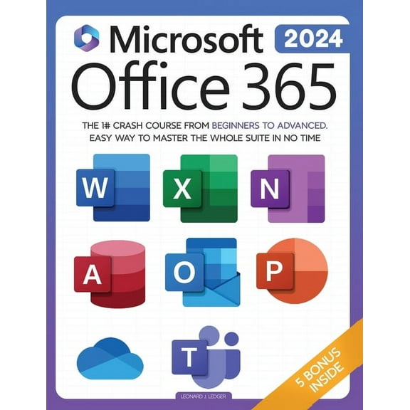 Microsoft Office 365: The 1# Crash Course From Beginners To Advanced. Easy Way to Master The Whole Suite in No Time, (2024 Edition) (Paperback)