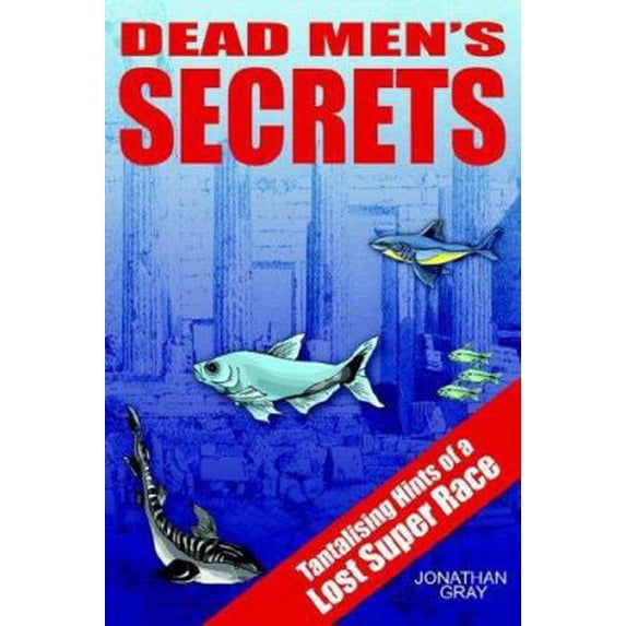 Pre-Owned DEAD MEN'S SECRETS: Tantalising Hints of a Lost Super Race (Paperback) 1418425559 9781418425555