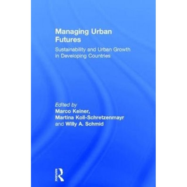 Managing Urban Futures: Sustainability and Urban Growth in Developing Countries