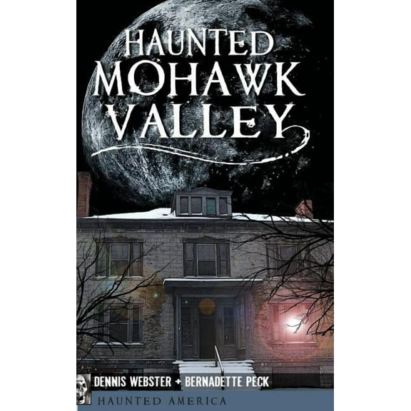 Haunted Mohawk Valley, (Hardcover)