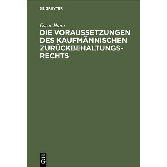 Die Voraussetzungen Des KaufmÃ¤nnischen ZurÃ¼ckbehaltungsrechts: (Â§Â§ 369, 379 Hgb.), (Hardcover)
