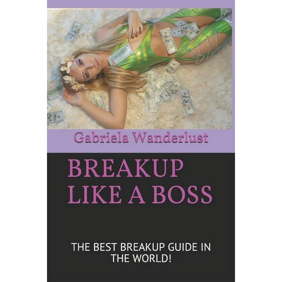 Breakup Like a Boss: The best BREAKUP guide in the world! (Paperback)