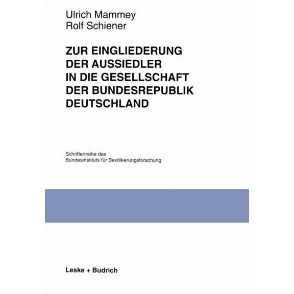 Schriftenreihe Des Bundesinstituts FÃ¼r B Zur Eingliederung Der Aussiedler in Die Gesellschaft Der Bundesrepublik Deutschland: Ergebnisse Einer Panelstudie Des Bu, Book 25, (Paperback)