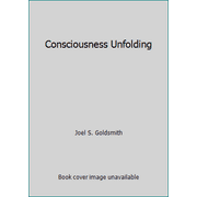 Consciousness Unfolding [Paperback - Used]