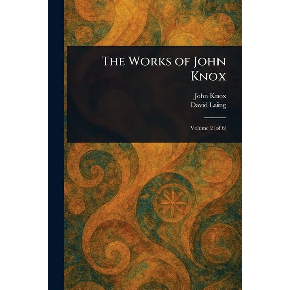 The Works of John Knox, (Paperback)