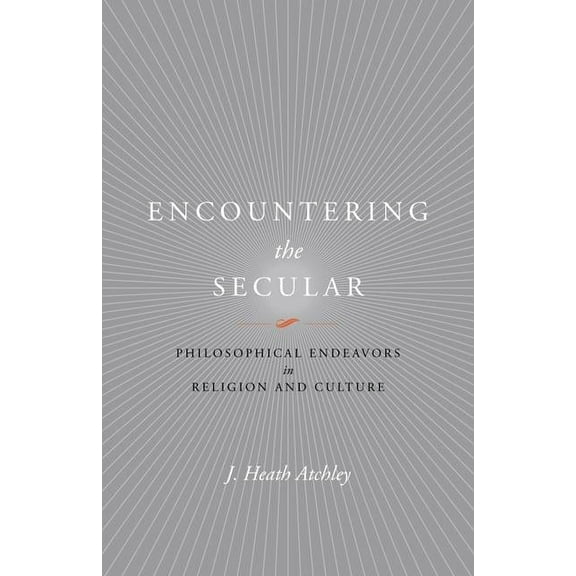 Studies in Religion and Culture: Encountering the Secular : Philosophical Endeavors in Religion and Culture (Paperback)
