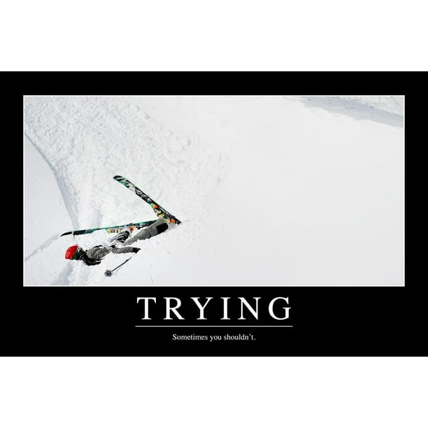 Trying Sometimes You Shouldnt Funny Demotivational Cool Wall Decor Art Print Poster 24x36 Trying Sometimes You Shouldnt Funny Demotivational Cool Wall Decor Art Print Poster 24x36