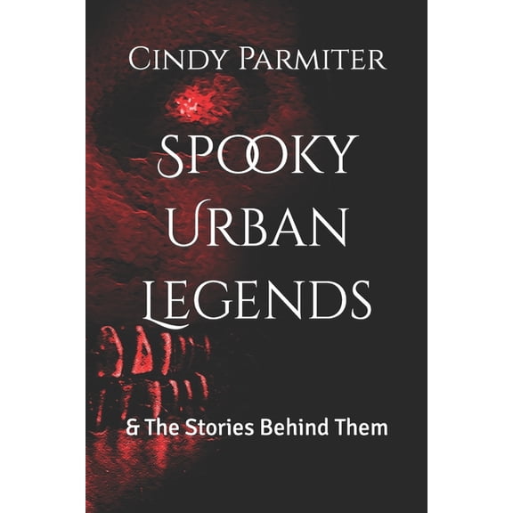 Spooky Urban Legends: & The Stories Behind Them, (Paperback)