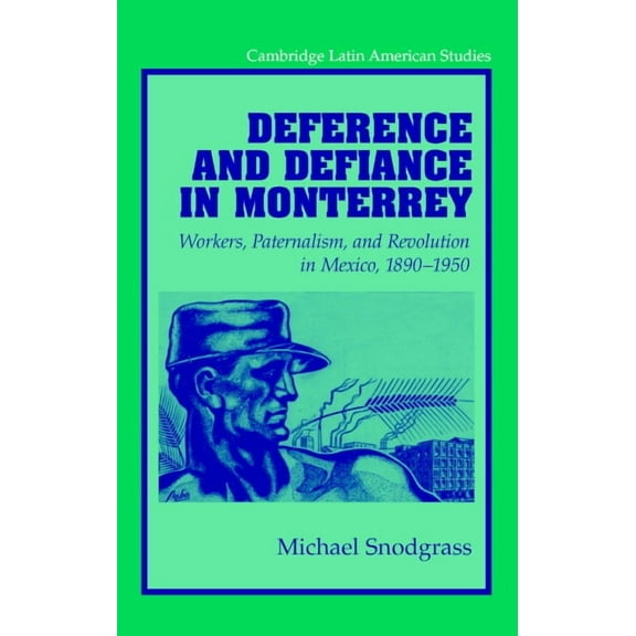 Cambridge Latin American Studies Deference and Defiance in Monterrey, Book 88, (Hardcover)