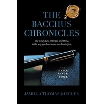 The Bacchus Chronicles: The Greek God of Orgies and Wine in a Way You Have Never Seen Him Before, (Paperback)