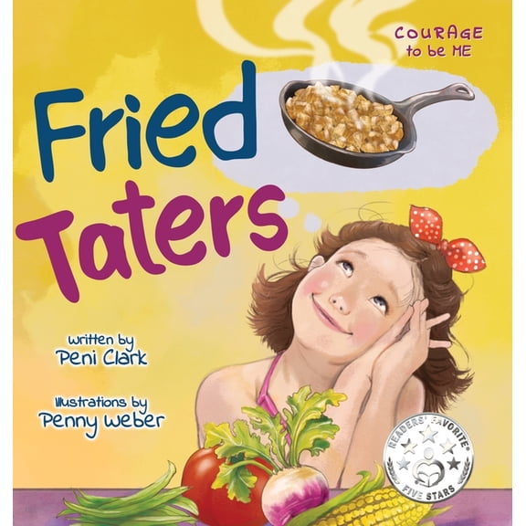 Courage to Be Me Fried Taters: A Southern Inspired Picture Book About Family, Food, and Friendship, Book 2, (Hardcover)