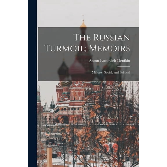The Russian Turmoil; Memoirs (Paperback)