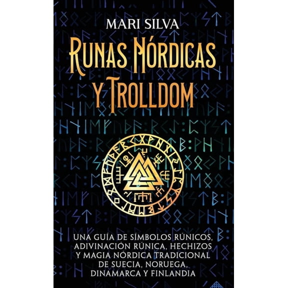Runas nórdicas y Trolldom: Una guía de símbolos rúnicos, adivinación rúnica, hechizos y magia nórdica tradicional de Sue, (Hardcover)