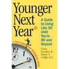 Pre-Owned, Younger Next Year: A Guide to Living Like 50 Until You're 80 and Beyond, (Hardcover)