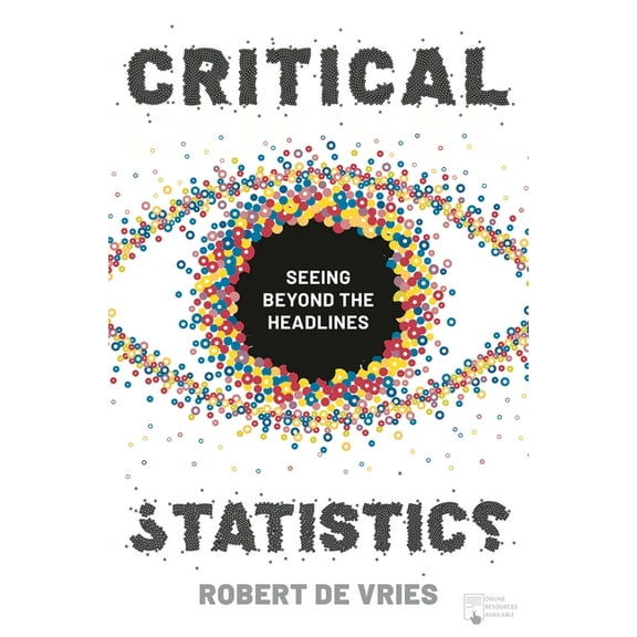 Critical Statistics: Seeing Beyond the Headlines, (Paperback)