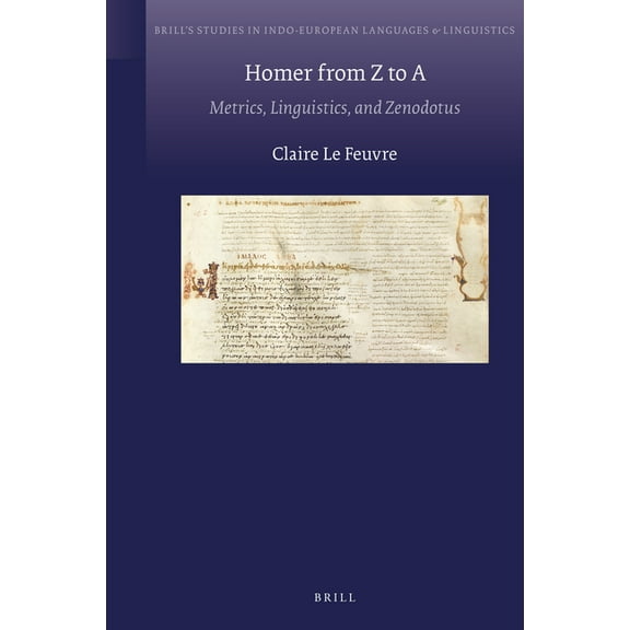 Brill's Studies in Indo-European Languag Homer from Z to a: Metrics, Linguistics, and Zenodotus, Book 24, (Hardcover)