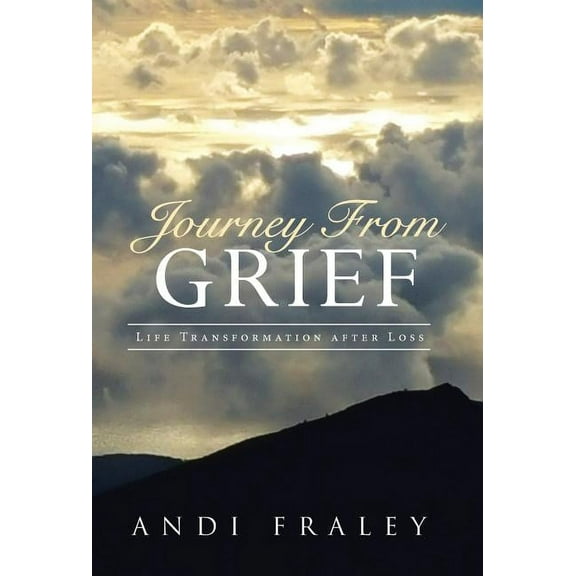 Journey From Grief: Life Transformation after Loss, (Hardcover)