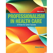 Professionalism in Health Care Plus NEW MyLab Health Professions with Pearson eText--Access Card Package (5th Edition)