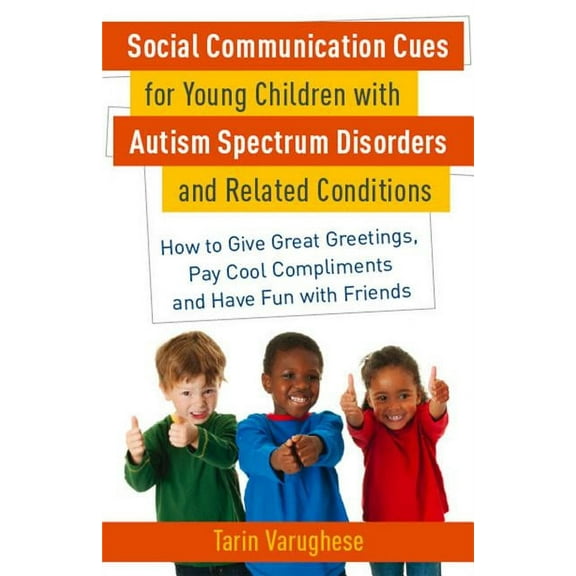 Social Communication Cues for Young Children with Autism Spectrum Disorders and Related Conditions: How to Give Great Gr, (Paperback)