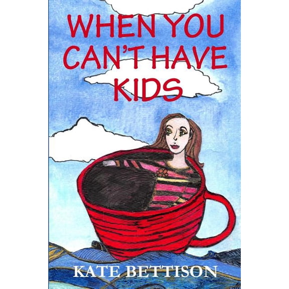When You Can't Have Kids, (Paperback)