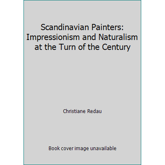 Pre-Owned Scandinavian Painters: Impressionism and Naturalism at the Turn of the Century (Hardcover) 3932494423 9783932494420