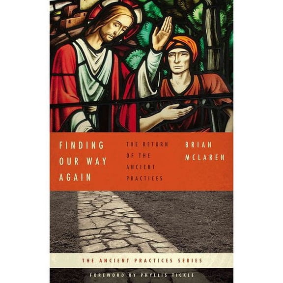 Finding Our Way Again : The Return of the Ancient Practices (Hardcover)