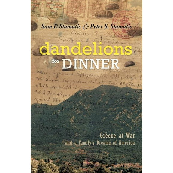Dandelions for Dinner: Greece at War and a Family's Dreams of America, (Paperback)
