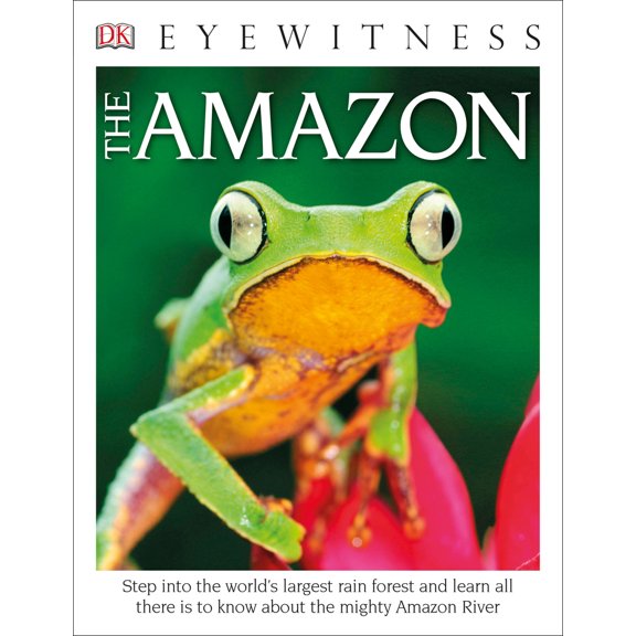 Pre-Owned Eyewitness the Amazon: Step Into the World's Largest Rainforest (Paperback) 1465435662 9781465435668