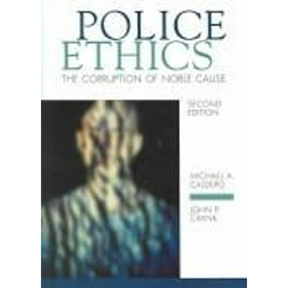 Pre-Owned Police Ethics: The Corruption of Noble Cause (Paperback) 1593459637 9781593459635